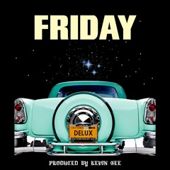 FRIDAY (PROD KEVGEE) #BABYDELUX (music video in description)