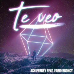 Ash Ferrey Feat. Fabio Broncy - Te Veo