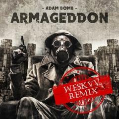 Adam Bomb - Armageddon (WESKVV Remix) [FREE DL]