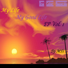 Good Life (Dj MTi & One Color Remix)(Free Download) (One Color Records)