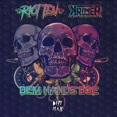 Riot Ten & Krimer - Dem Hands Doe