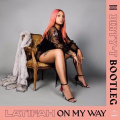 Latifah - On My Way (Dirty T Bootleg)