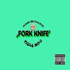 Fork Knife Feat. Don Pe$o (Prod. GetYouAMonte)