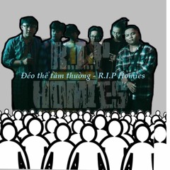 Đéo thể tầm thường - R.I.P Homies