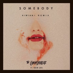 The Chainsmokers - Somebody (Kiwiani remix)