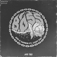 AFK & Carbin - Boss (Feat. Cody Ray)(Moretein VIP)