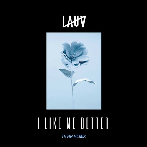 Stream Lauv - I Like Me Better (Tvvin Remix) by Tvvin | Listen online for  free on SoundCloud