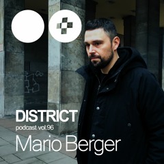 Mario Berger - DISTRICT Podcast Vol. 96