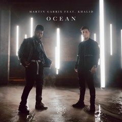 Martin Garrix feat. Khalid - Ocean