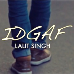 Lalit Singh - IDGAF