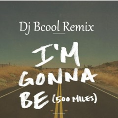 The Proclaimers - 500 Miles(Dj Bcool Remix)