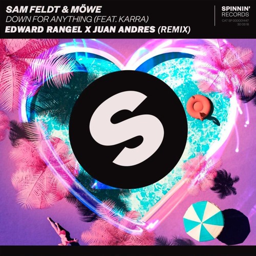 Sam Feldt & Mowe - DOWN FOR ANYTHING (feat. Karra). Edward Rangel X Juan Andres (REMIX)