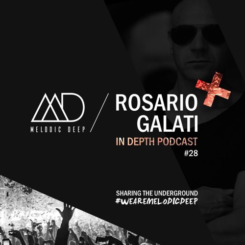 MELODIC DEEP IN DEPTH PODCAST #028 / ROSARIO GALATI