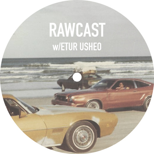 RAWCAST w/Etur Usheo