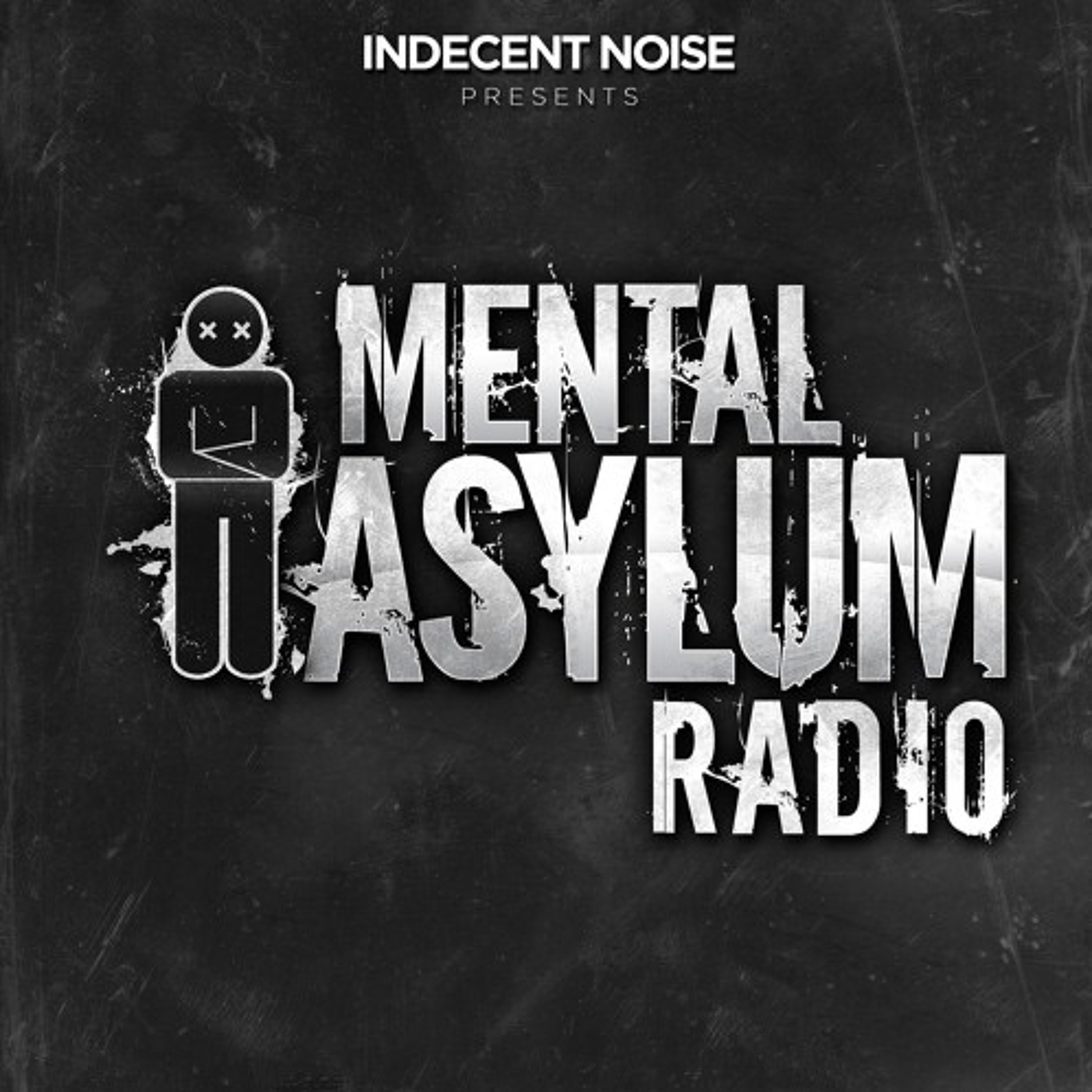 Indecent Noise - Mental Asylum Radio 165