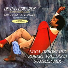 FREE DOWNLOAD|Dennis Edwards - Don't look any further (Luca DeBonaire & Robert Feelgood summer mix)