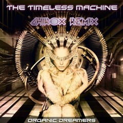 Organic Dreamers The Timeless Machine(chirox remix )free download