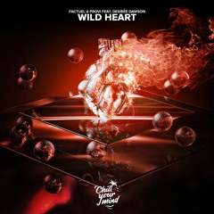 Factuel & PROVI - Wild Heart feat. Desirée Dawson