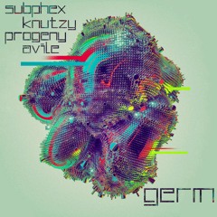 SubPhex, Knutzy, Progeny & Avile - Germ