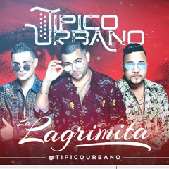 Tipico Urbano - La Lagrimita Nuevo 2018