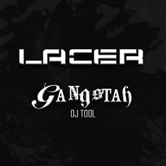 Lacer - Gangstah (Dj Tool)(FREE DOWNLOAD)
