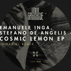 LOW068 : Emanuele Inga, Stefano De Angelis - Cosmic Lemon (Original Mix)