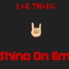Lac Thang-Shine On Em