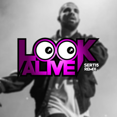DRAKE - LOOK ALIVE (SERTI5 REMIX)*PLAYED ON HOT 97*