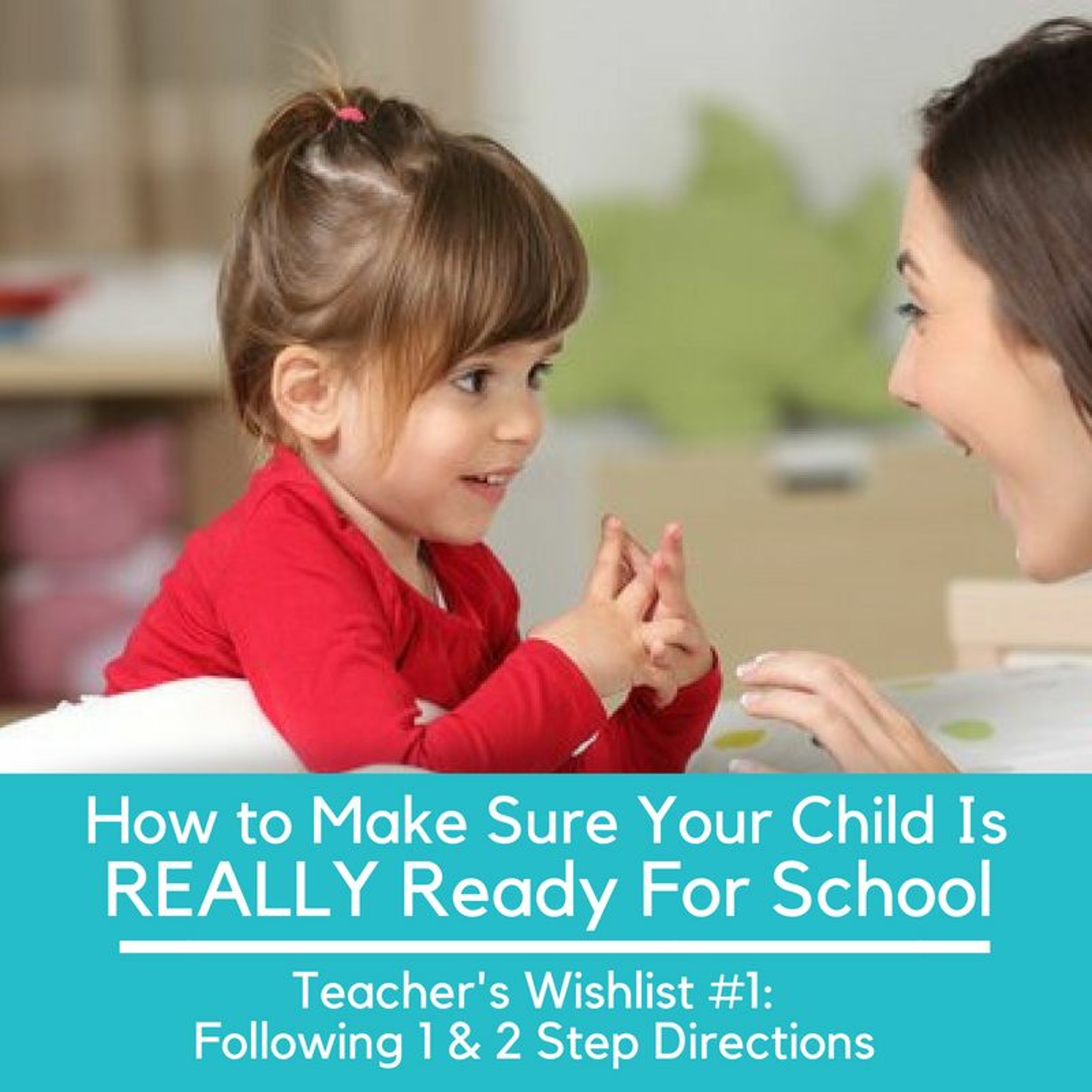 How To Make Sure Your Child Is REALLY Ready For School - Teacher's Wishlist #1: Follow 1 & 2 Steps