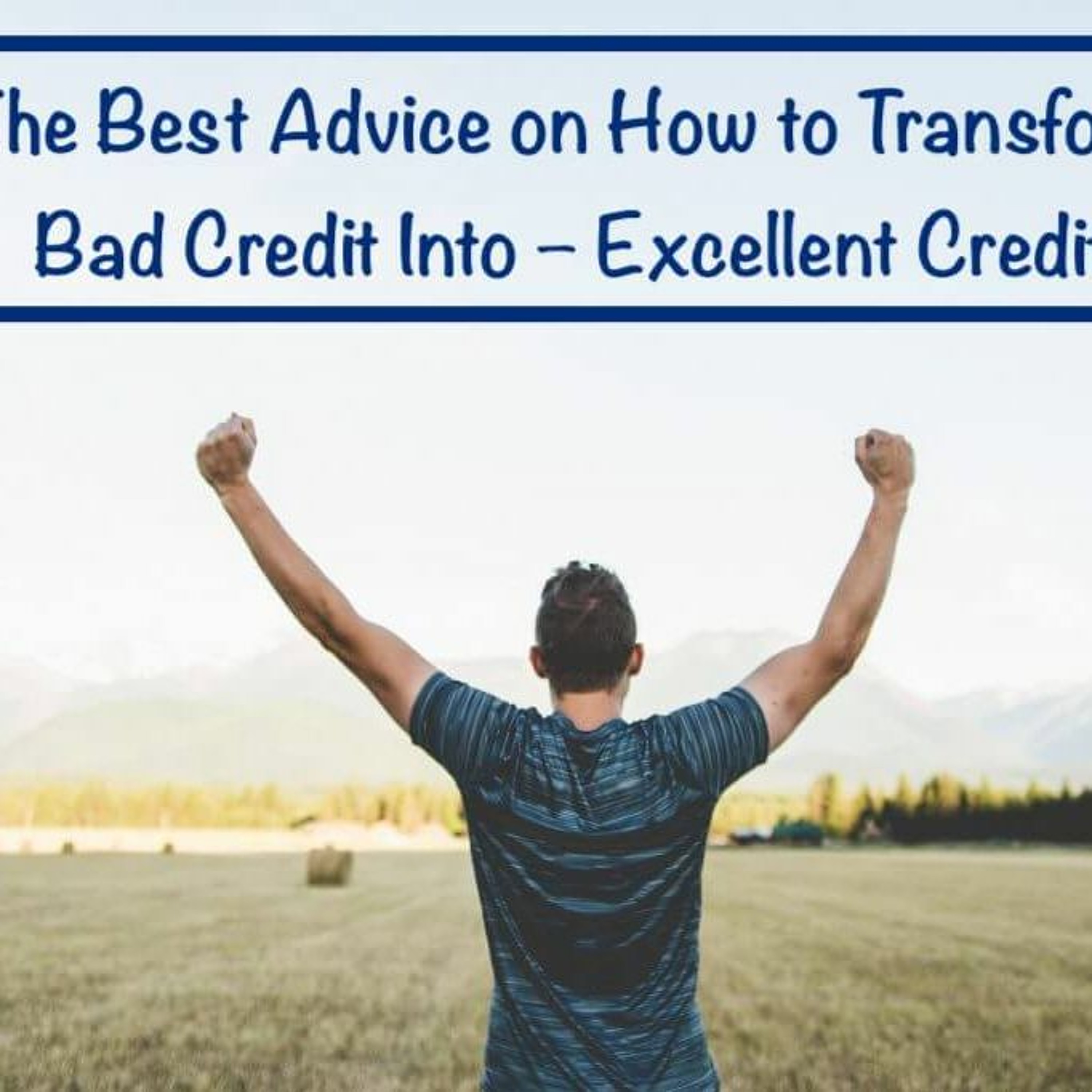 Part 1: How to Have Excellent Credit, by Paul J Paquin