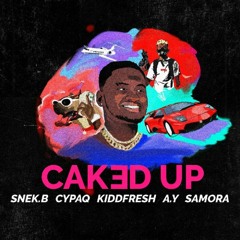 Caked Up (feat. AY, Kiddfresh, Cypaq & Samora)