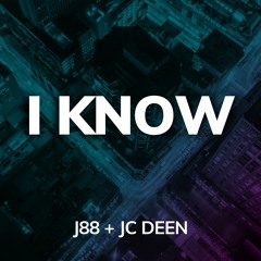 J88 & JC Deen - I Know