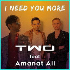 TWO feat Amanat - I Need You More - Official Audio
