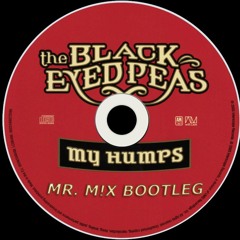 Black Eyed Peas- My Humps (Mr. M!X Bootleg)FREE DOWNLOAD