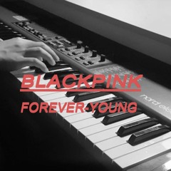 BLACKPINK_블랙핑크 : FOREVER YOUNG PIANO COVER