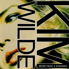 Kim Wilde - Never Trust A Stranger (2018 Remix)