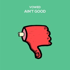 VOWED - Ain't Good [DFR054]