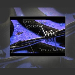 Toroide - Rockstar (Remix)