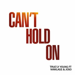 Can't Hold On - Nawlage (ft. True'ly Young & Joso) Prod. by Joso