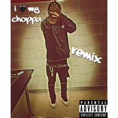 I Love My Choppa (REMIX)