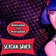 Sercan Şaver - Welcome To Paradise  (Orginal Mix)