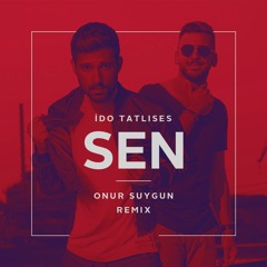 Ido Tatlises - Sen (Onur Suygun Remix) 2018