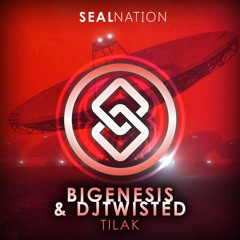 Bigenesis & djtwisted - Tilak [SEAL EXCLUSIVE]