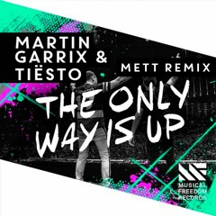 Martin Garrix & Tiesto - The Only Way Is Up (Mett Remix)