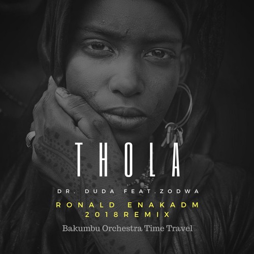 Dr. Duda Feat Zodwa - Thola (Ronald Enakadm kumbu orchestra remix)