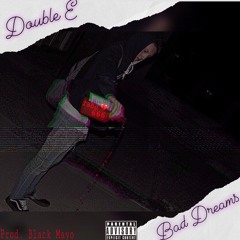 Double E- Bad Dreams (prod. Black Mayo)