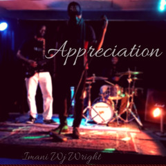 Appreciation(Prod.by Imani Wj Wright)