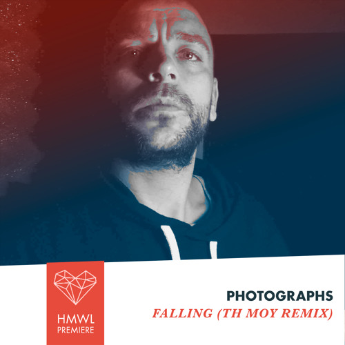 HMWL premiere: Photographs - Falling (Th Moy remix)