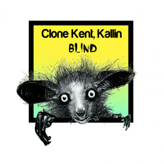 Clone Kent, Kallin - Blind