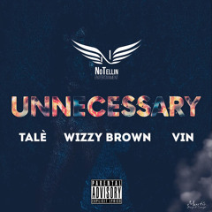 TALÉ X WIZZY BROWN X VIN - Unnecessary (prod. by flowbeats)
